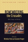 Image for Remembering the Crusades: Myth, Image, and Identity