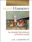 Image for Hidden harmony: the connected worlds of physics and art