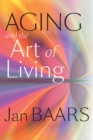 Image for Aging and the Art of Living