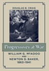 Image for Progressives at War : William G. McAdoo and Newton D. Baker, 1863–1941