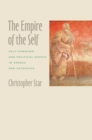 Image for The empire of the self: self-command and political speech in Seneca and Petronius