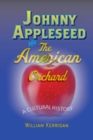 Image for Johnny Appleseed and the American Orchard : A Cultural History