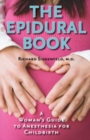 Image for The epidural book  : a woman&#39;s guide to anesthesia for childbirth