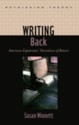 Image for Writing Back : American Expatriates&#39; Narratives of Return