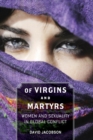 Image for Of virgins and martyrs  : women and sexuality in global conflict