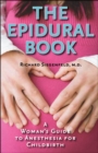 Image for The epidural book: a woman&#39;s guide to anesthesia for childbirth
