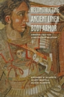 Image for Reconstructing Ancient Linen Body Armor : Unraveling the Linothorax Mystery