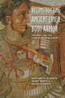 Image for Reconstucting Ancient Linen Body Armor: Unraveling the Linothorax Mystery