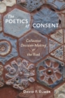 Image for The poetics of consent: collective decision making and the Iliad