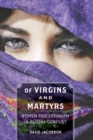 Image for Of virgins and martyrs: women and sexuality in global conflict
