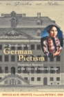Image for An Introduction to German Pietism : Protestant Renewal at the Dawn of Modern Europe
