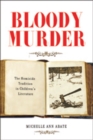 Image for Bloody Murder : The Homicide Tradition in Children&#39;s Literature