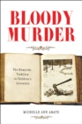 Image for Bloody murder: the homicide tradition in children&#39;s literature