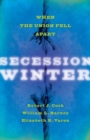 Image for Secession Winter : When the Union Fell Apart