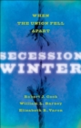 Image for Secession winter: when the Union fell apart.