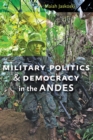 Image for Military Politics and Democracy in the Andes