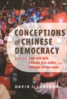 Image for Conceptions of Chinese democracy  : reading Sun Yat-sen, Chiang Kai-shek, and Chiang Ching-kuo