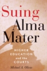 Image for Suing Alma Mater : Higher Education and the Courts