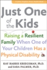 Image for Just One of the Kids : Raising a Resilient Family When One of Your Children Has a Physical Disability