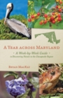 Image for A Year across Maryland : A Week-by-Week Guide to Discovering Nature in the Chesapeake Region