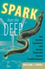 Image for Spark from the Deep: How Shocking Experiments With Strongly Electric Fish Powered Scientific Discovery