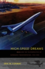 Image for High-speed dreams: NASA and the technopolitics of supersonic transportation 1945-1999