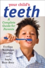 Image for Your child&#39;s teeth: a complete guide for parents