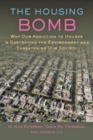 Image for The Housing Bomb : Why Our Addiction to Houses Is Destroying the Environment and Threatening Our Society