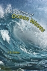 Image for The Science of Ocean Waves : Ripples, Tsunamis, and Stormy Seas