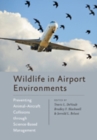 Image for Wildlife in Airport Environments : Preventing Animal-Aircraft Collisions through Science-Based Management