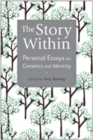 Image for The Story Within : Personal Essays on Genetics and Identity