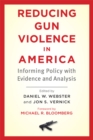 Image for Reducing gun violence in america: informing policy with evidence and analysis