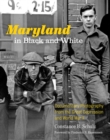 Image for Maryland in black and white: documentary photography from the Great Depression and World War II