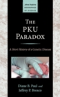 Image for The PKU paradox  : a short history of a genetic disease