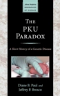 Image for The PKU Paradox: A Short History of a Genetic Disease
