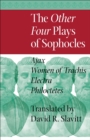 Image for The other four plays of Sophocles  : Ajax, Women of Trachis, Electra, and Philoctetes