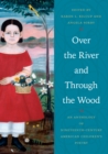 Image for Over the river and through the wood  : an anthology of nineteenth-century American children&#39;s poetry