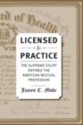Image for Licensed to Practice : The Supreme Court Defines the American Medical Profession