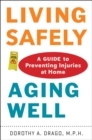 Image for Living safely, aging well: a guide to preventing injuries at home