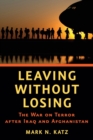 Image for Leaving without Losing : The War on Terror after Iraq and Afghanistan
