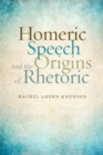 Image for Homeric Speech and the Origins of Rhetoric