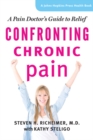 Image for Confronting Chronic Pain: a pain doctor&#39;s guide to relief