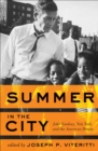 Image for Summer in the city: John Lindsay, New York and the American dream