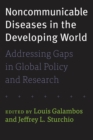 Image for Noncommunicable Diseases in the Developing World: Addressing Gaps in Global Policy and Research