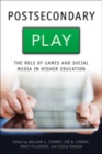 Image for Postsecondary play  : the role of games and social media in higher education