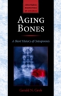 Image for Aging Bones: A Short History of Osteoporosis