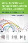 Image for Social Networks and Popular Understanding of Science and Health : Sharing Disparities