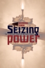 Image for Seizing Power: The Strategic Logic of Military Coups