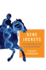Image for Gene Jockeys: Life Science and the Rise of Biotech Enterprise