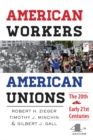Image for American workers, American unions: the twentieth and early twenty-first centuries